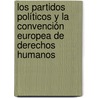 Los partidos políticos y la Convención Europea de Derechos Humanos door MaríA. Cristina Muñoz Montes