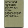Luther Und Karlstadt: Stücke Aus Ihrem Gegenseitigen Verhältnis... door Karl Müller