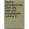 Löbell's Jahresberichte Über Das Heer-und Kriegswesen, Volume 2... door Onbekend