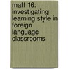 Maff 16: Investigating Learning Style In Foreign Language Classrooms door Thomas Roche