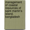 Management Of Coastal Resources Of Saint Martin's Island, Bangladesh door Abdur Rashid
