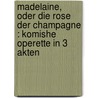 Madelaine, oder Die Rose der Champagne : komishe Operette in 3 Akten door Englander