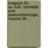 Magazin Für Ev.-luth. Homiletik Und Pastoraltheologie, Volume 26...