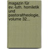 Magazin Für Ev.-luth. Homiletik Und Pastoraltheologie, Volume 32... door Ohio Evangelical Lutheran Synod Of Missouri