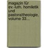 Magazin Für Ev.-luth. Homiletik Und Pastoraltheologie, Volume 33...