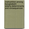 Malnutrition among Bangladeshi elderly:Determinants and Consequences by Tamanna Ferdous