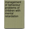 Management of Behaviour Problems of Children with Mental Retardation door Dr. Dipti J. Oza