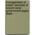 Management of Health Services in Kosofe Local Government,Lagos State