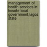 Management of Health Services in Kosofe Local Government,Lagos State door Adeola Ajayi