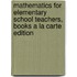 Mathematics for Elementary School Teachers, Books a la Carte Edition