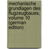 Mechanische Grundlagen Des Flugzeugbaues, Volume 10 (German Edition) by Baumann Alexander