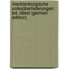 Mecklenburgische Volksüberlieferungen: Bd. Rätsel (German Edition) door F. Geschichte Und Altertumskunde Verein