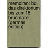 Memoiren: Bd. Das Direktorium Bis Zum 18. Brucmaire (German Edition) by Duruy George