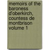 Memoirs of the Baroness D'Oberkirch, Countess De Montbrison Volume 1 by Baronne d'Henriette Louise V. Oberkirch