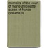 Memoirs of the Court of Marie Antoinette, Queen of France (Volume 1)