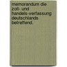 Memorandum die Zoll- und Handels-Verfassung Deutschlands betreffend. by Arnold. ] [Duckwitz