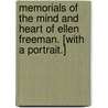 Memorials of the Mind and Heart of Ellen Freeman. [With a portrait.] door Ellen Coates Freeman