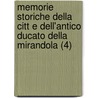 Memorie Storiche Della Citt E Dell'antico Ducato Della Mirandola (4) door Mirandola Commissione Belle
