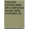 Memorie Storiche Della Citt E Dell'antico Ducato Della Mirandola (8) by Mirandola Commissione Belle