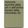Memorie Storiche Della Citt E Dell'antico Ducato Della Mirandola (9) door Mirandola Commissione Belle