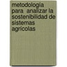 Metodología para  Analizar la Sostenibilidad de Sistemas Agrícolas door Greivin Fallas Bonilla