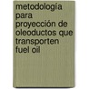Metodología para proyección de Oleoductos que transporten Fuel Oil by Luis Enrique Vega Peña