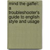 Mind The Gaffe!: A Troubleshooter's Guide To English Style And Usage door R.L. Trask