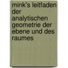 Mink's Leitfaden der analytischen Geometrie der Ebene und des Raumes door Ernst W. Fiedler