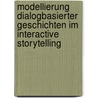 Modellierung dialogbasierter Geschichten im Interactive Storytelling door Christoph Knauf