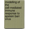 Modelling Of The Cell-Mediated Immune Response To Epstein Barr Virus door Alex Adusei Agyemang