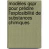 Modèles Qspr Pour Prédire L'explosibilité De Substances Chimiques by Guillaume Fayet