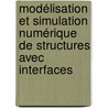 Modélisation et simulation numérique de structures avec interfaces by Patrick Massin