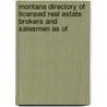 Montana Directory of Licensed Real Estate Brokers and Salesmen as of by Montana Real Estate Commission