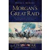 Morgan's Great Raid: The Remarkable Expedition from Kentucky to Ohio door David Mowery