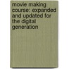 Movie Making Course: Expanded and Updated for the Digital Generation door Ted Jones