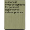 Numerical Electromagnetics For Personal Dosimetry Of Cellular Phones door Mohab Mangoud