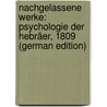 Nachgelassene Werke: Psychologie Der Hebräer, 1809 (German Edition) by August Carus Friedrich