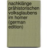 Nachklänge Prähistorischen Volksglaubens Im Homer (German Edition) door Leberecht Wilhelm Schwartz Friedrich