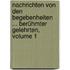 Nachrichten Von Den Begebenheiten ... Berühmter Gelehrten, Volume 1