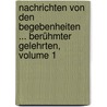 Nachrichten Von Den Begebenheiten ... Berühmter Gelehrten, Volume 1 by Franz Von Paula Schrank