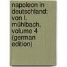 Napoleon in Deutschland: Von L. Mühlbach, Volume 4 (German Edition) door Luise Mühlbach