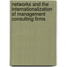 Networks And The Internationalization Of Management Consulting Firms door Nils Laacks