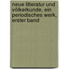 Neue Litteratur und Völkerkunde, ein periodisches Werk, Erster Band door Johann Wilhelm Von Archenholz
