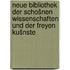 Neue bibliothek der schošnen wissenschaften und der freyen kušnste