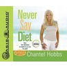 Never Say Diet: Make Five Decisions and Break the Fat Habit for Good by Rowan Jacobsen
