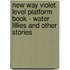 New Way Violet Level Platform Book - Water Lillies and Other Stories