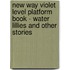 New Way Violet Level Platform Book - Water Lillies and Other Stories