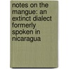 Notes On the Mangue: An Extinct Dialect Formerly Spoken in Nicaragua door Daniel Garrison Brinton