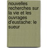 Nouvelles Recherches Sur La Vie Et Les Ouvrages D'eustache: Le Sueur door Louis Dussieux