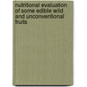 Nutritional Evaluation Of Some Edible Wild And Unconventional Fruits by Abdussttar Khan